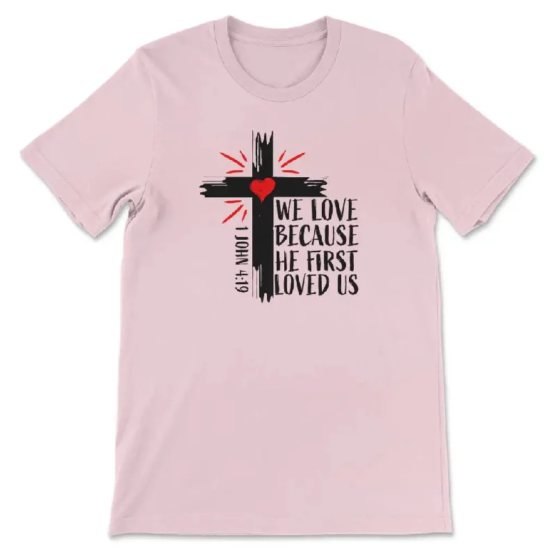 1-john-4-19-niv-we-love-because-he-first-loved-us-womens-christian-t-shirt