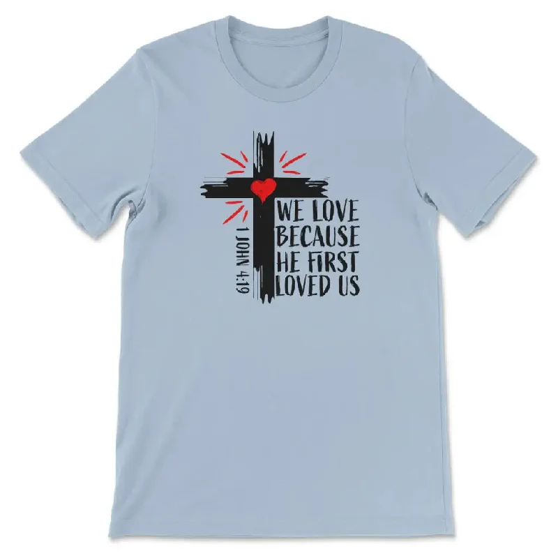 1-john-4-19-niv-we-love-because-he-first-loved-us-womens-christian-t-shirt