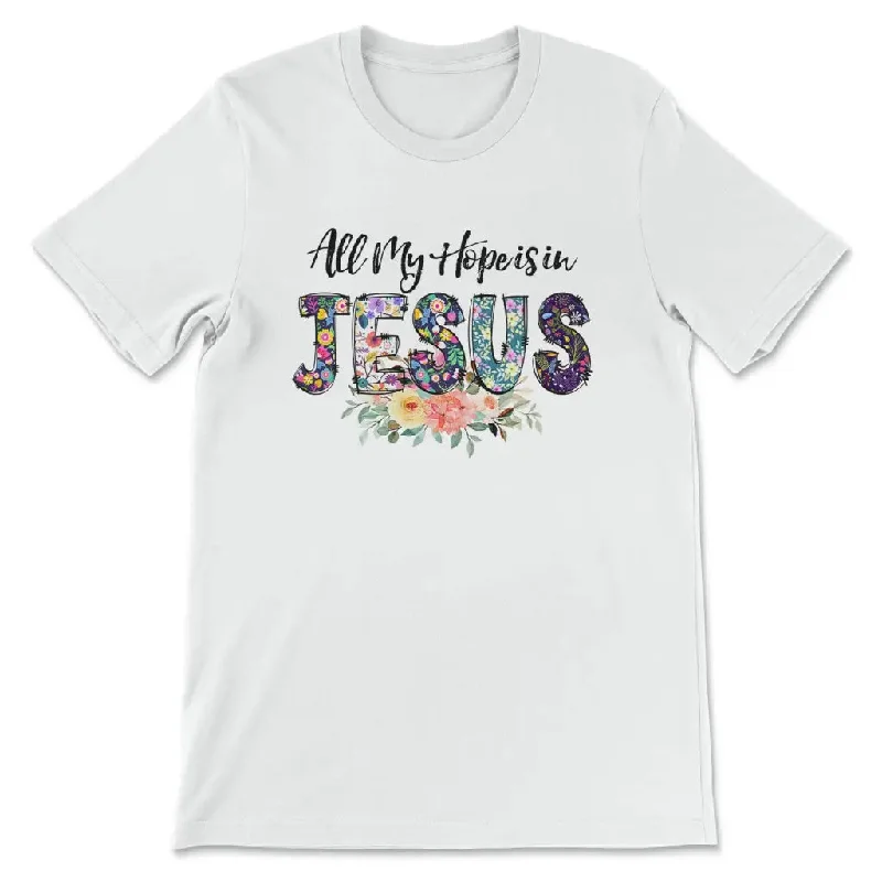 All my hope is in Jesus t-shirt, Christian t-shirts