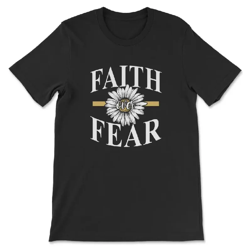 Daisy flower, Faith over fear Women’s t-shirt