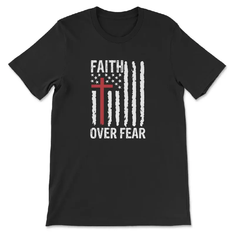 Patriotic Christian T-shirts: Faith over fear American flag t-shirt