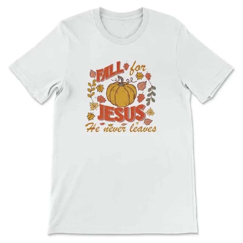 fall-for-jesus-he-never-leaves-christian-women-s-t-shirt