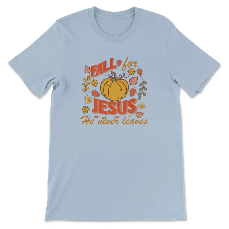 fall-for-jesus-he-never-leaves-christian-women-s-t-shirt