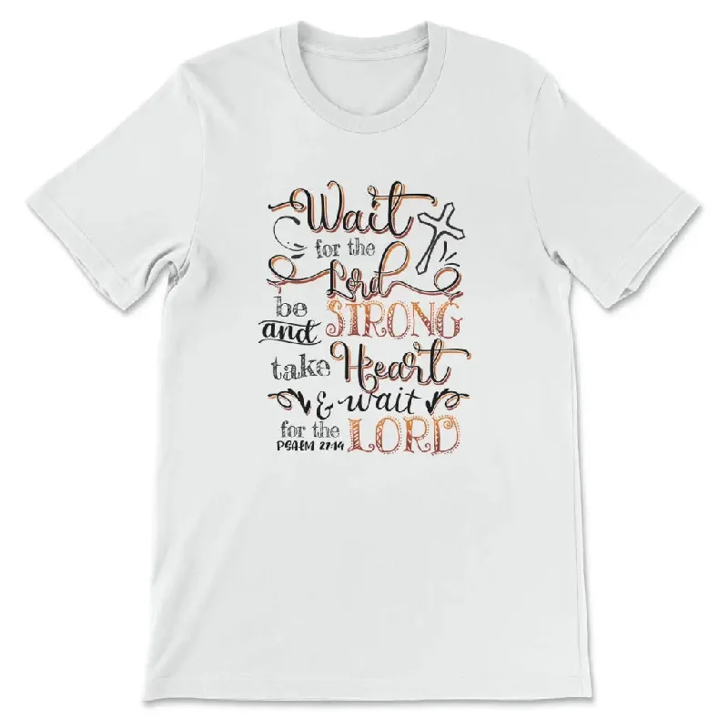 Wait for the Lord Psalm 27:14 NIV Bible verse Christian t-shirt